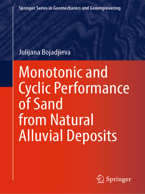 cover image of Monotonic and Cyclic Performance of Sand from Natural Alluvial Deposits